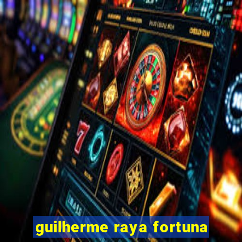 guilherme raya fortuna